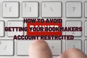 Avoiding Bookmaker Account Restrictions