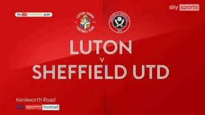 Luton Vs Sheffield United Match Preview