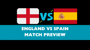 England Vs Spain Match Preview