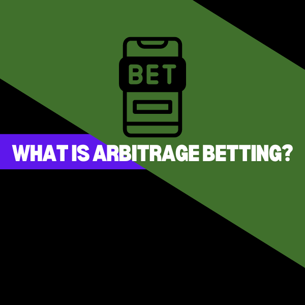 What Is Arbitrage Betting