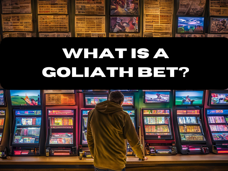 What Is A Goliath Bet